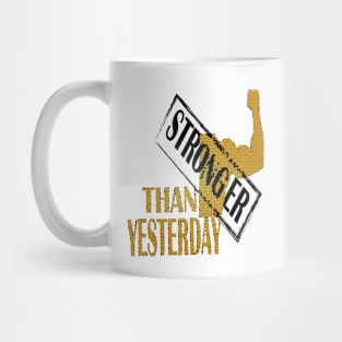 stronger than yesterday Mug